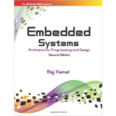 Embedded Systems: Architecture, Programming and Design