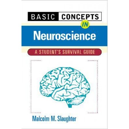 Basic Concepts In Neuroscience: A Student's Survival Guide, 1st Edition
