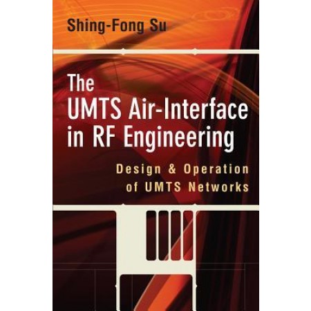 The UMTS Air-Interface in RF Engineering: Design and Operation of UMTS Networks (HARDCOVER)