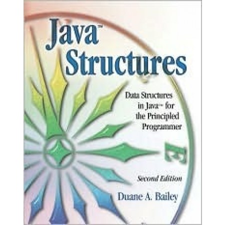 Java Structures: Data Structures in Java for the Principled Programmer