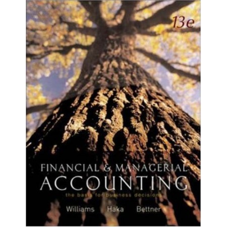 Financial and Managerial Accounting: The Basis for Business Decisions