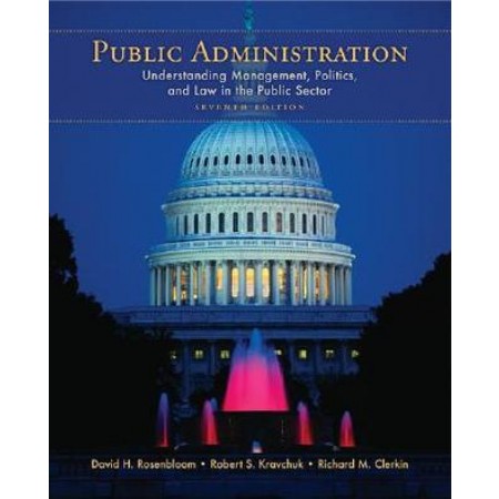 Public Administration: Understanding Management, Politics, and Law in the Public Sector, 7th Edition