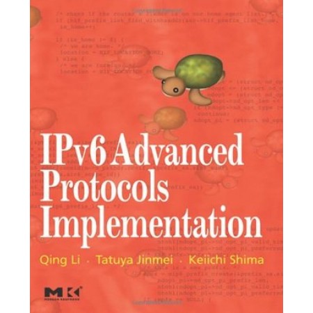 IPv6 Advanced Protocols Implementation (The Morgan Kaufmann Series in Networking), 1st Edition