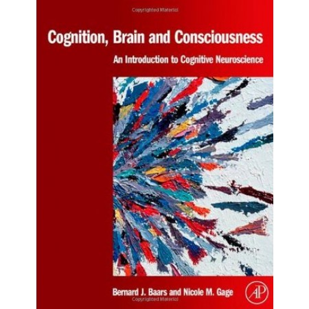 Cognition, Brain, and Consciousness: Introduction to Cognitive Neuroscience (Color Printing)