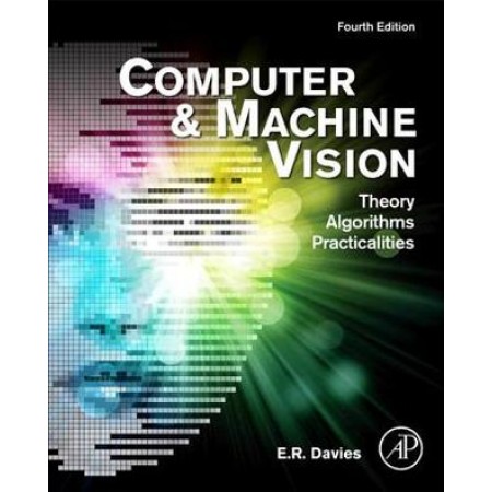 Computer and Machine Vision: Theory, Algorithms, Practicalities, 4th Edition