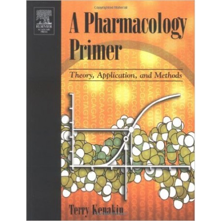 A Pharmacology Primer: Theory, Application and Methods, 1st Edition (Hardcover)