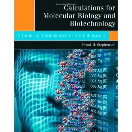 Calculations for Molecular Biology and Biotechnology: A Guide to Mathematics in the Laboratory (Hardcover)