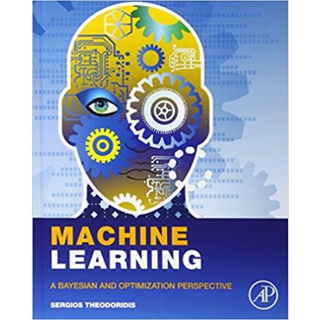Machine Learning: A Bayesian and Optimization Perspective