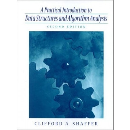 Practical Introduction to Data Structures and Algorithm Analysis (C++ Edition), 2nd Edition
