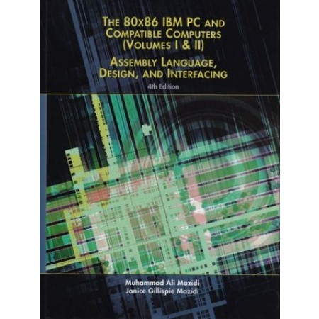 80X86 IBM PC and Compatible Computers: Assembly Language, Design, and Interfacing, Vols. 1 and 2, 4th Edition