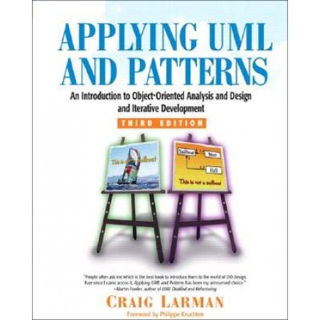 Applying UML and Patterns : An Introduction to Object-Oriented Analysis and Design and Iterative Development, 3rd Edition