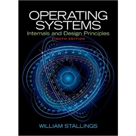 Operating Systems: Internals and Design Principles, 8th Edition