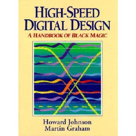 High-Speed Digital Design: A Handbook of Black Magic, 1st Edition