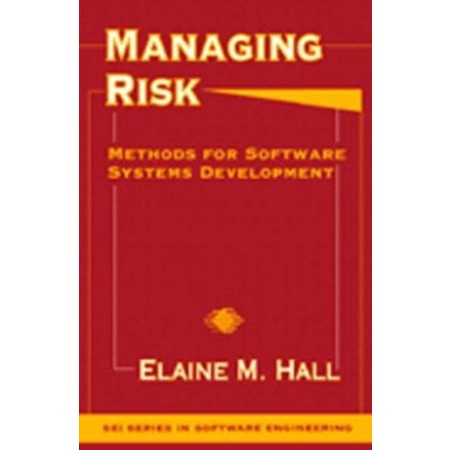 Managing Risk: Methods for Software Systems Development, 1st Edition