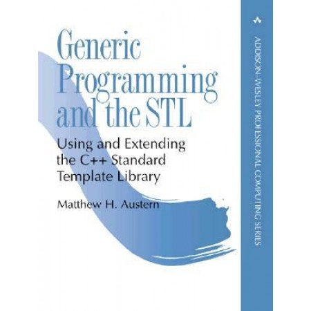 Generic Programming and the STL: Using and Extending the C++ Standard Template Library, 1st Edition