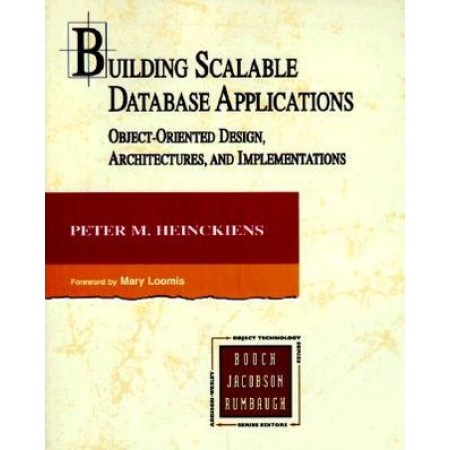 Building Scalable Database Applications: Object-Oriented Design, Architectures, and Implementations, 1st Edition