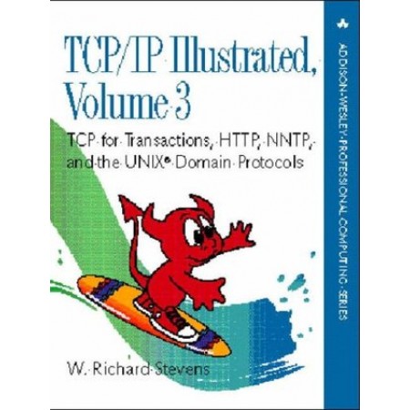 TCP/IP Illustrated: TCP for Transactions, HTTP, NNTP, and the UNIX Domain Protocols Vol.3, 1st Edition
