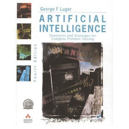 Artificial Intelligence: Structures and Strategies for Complex Problem-Solving, 4th Edition