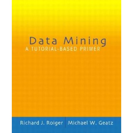 Data Mining: A Tutorial Based Primer