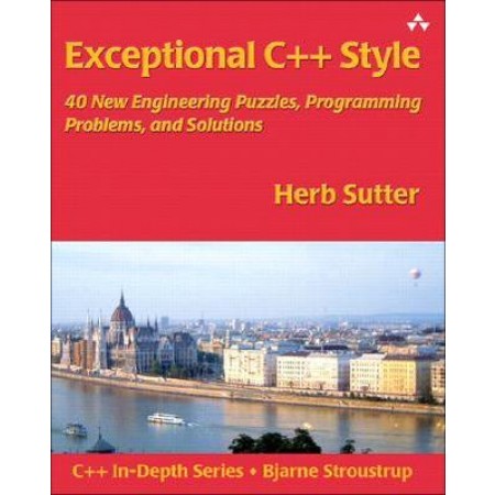 Exceptional C++ Style : 40 New Engineering Puzzles, Programming Problems, and Solutions