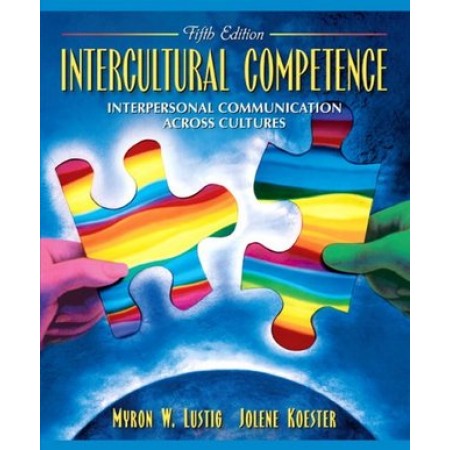 Intercultural Competence: Interpersonal Communication Across Cultures, 5th Edition