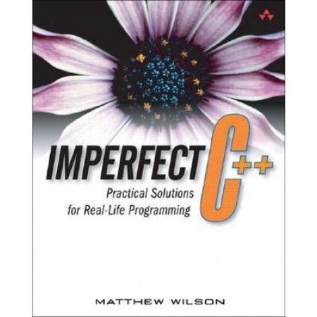Imperfect C++: Practical Solutions for Real-Life Programming (Include CD-Rom)
