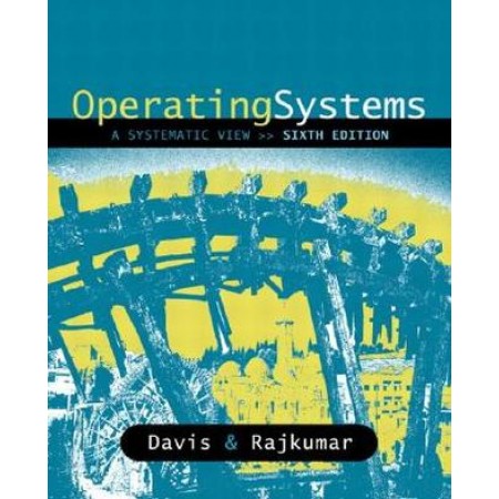 Operating Systems: A Systematic View, 6th Edition