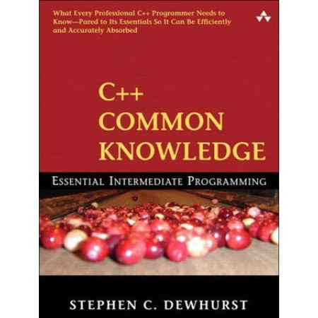 C++ Common Knowledge: Essential Intermediate Programming