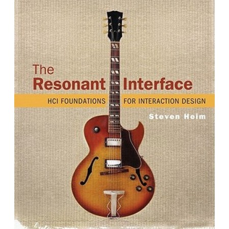 The Resonant Interface: HCI Foundations for Interaction Design, 1st Edition
