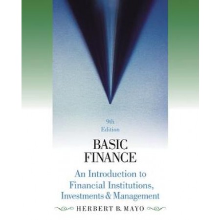 Basic Finance: An Introduction to Financial Institutions, Investments and Management
