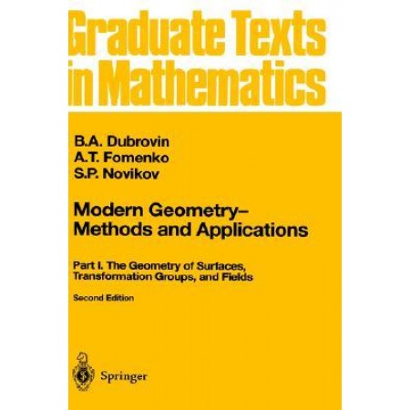 Modern Geometry - Methods and Applications : Part 1: The Geometry of Surfaces, Transformation Groups, and Fields, 2nd Edition
