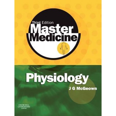 Master Medicine: Physiology: A Clinical core text of human physiology with self assessment, 3rd Edition