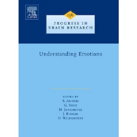 Understanding Emotions, Volume 156 (Progress in Brain Research)