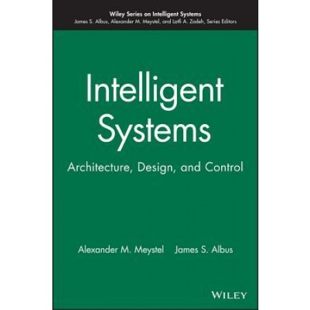 Intelligent Systems: Architecture, Design, Control
