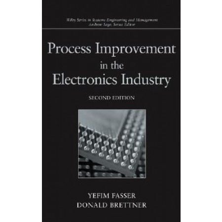 Process Improvement in the Electronics Industry (Wiley Series in Systems Engineering and Management), 2nd Edition