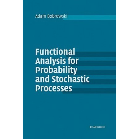Functional Analysis for Probability and Stochastic Processes, 1st Edition