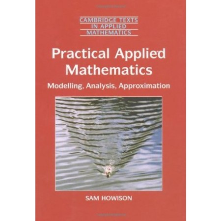 Practical Applied Mathematics: Modelling, Analysis, Approximation, 1st Edition