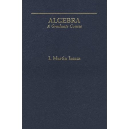 Algebra : A Graduate Course (Mathematics)