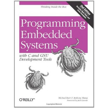 Programming Embedded Systems: With C and GNU Development Tools, 2nd Edition