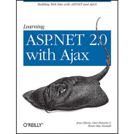 Learning Asp.Net 2.0 with Ajax: A Practical Hands-On Guide
