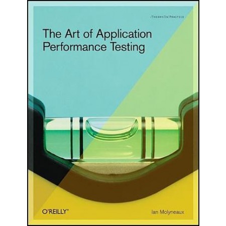 The Art of Application Performance Testing: Help for Programmers and Quality Assurance, 1st Edition