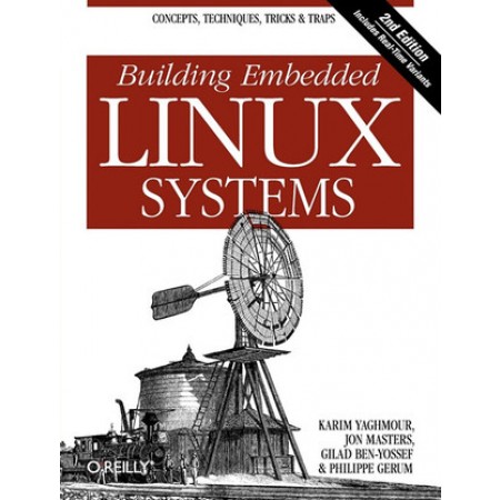 Building Embedded Linux Systems, 2nd Edition
