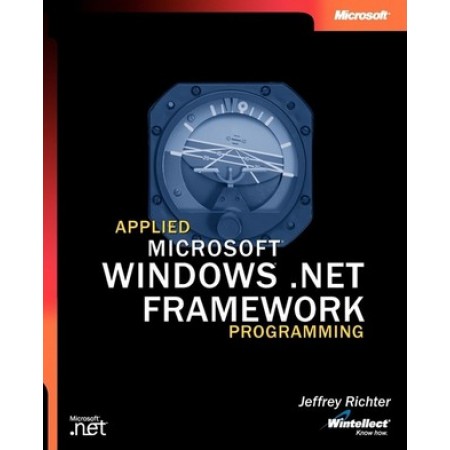 Applied Microsoft .NET Framework Programming, 1st Edition