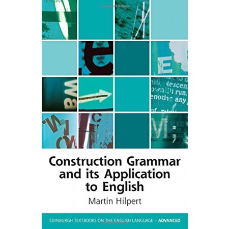 Construction Grammar and its Application to English (Edinburgh Textbooks on the English Language Advanced EUP)