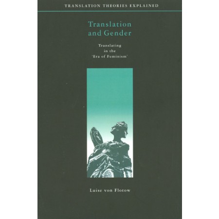 Translation and Gender: Translating in the 'Era of Feminism'