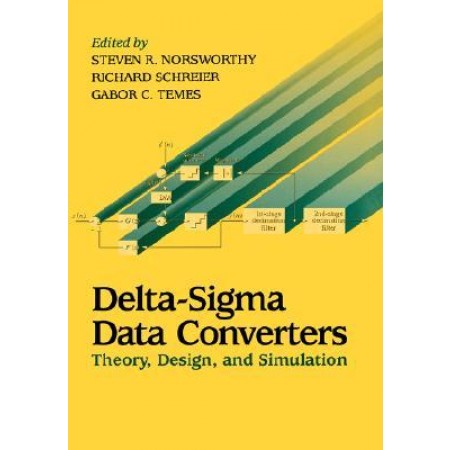 Delta-Sigma Data Converters: Theory, Design, and Simulation