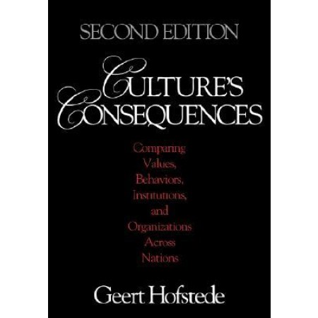 Culture's Consequences : Comparing Values, Behaviors, Institutions, and Organizations Across Nations, 2nd Edition