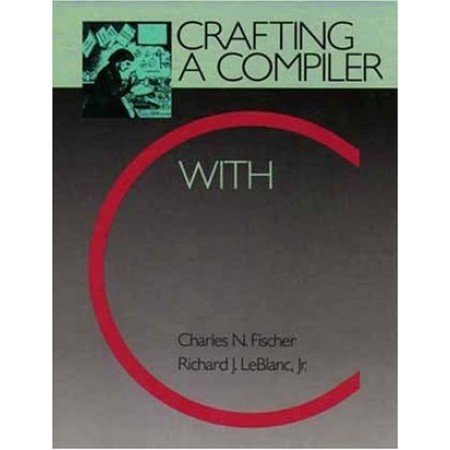 Crafting a Compiler with C, 1st Edition