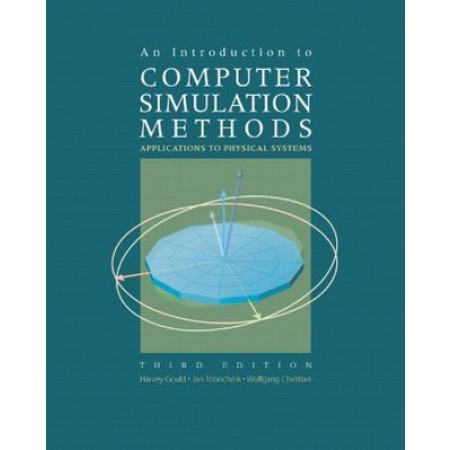 An Introduction to Computer Simulation Methods: Applications to Physical Systems, 3rd Edition