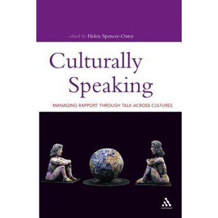 Culturally Speaking: Managing Rapport Through Talk Across Cultures